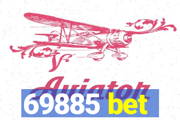 69885 bet